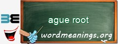WordMeaning blackboard for ague root